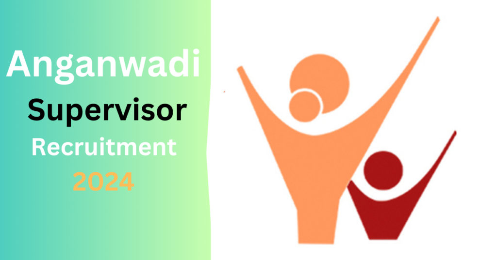 Anganwadi Supervisor Recruitment 2024 Apply Online For 10 000