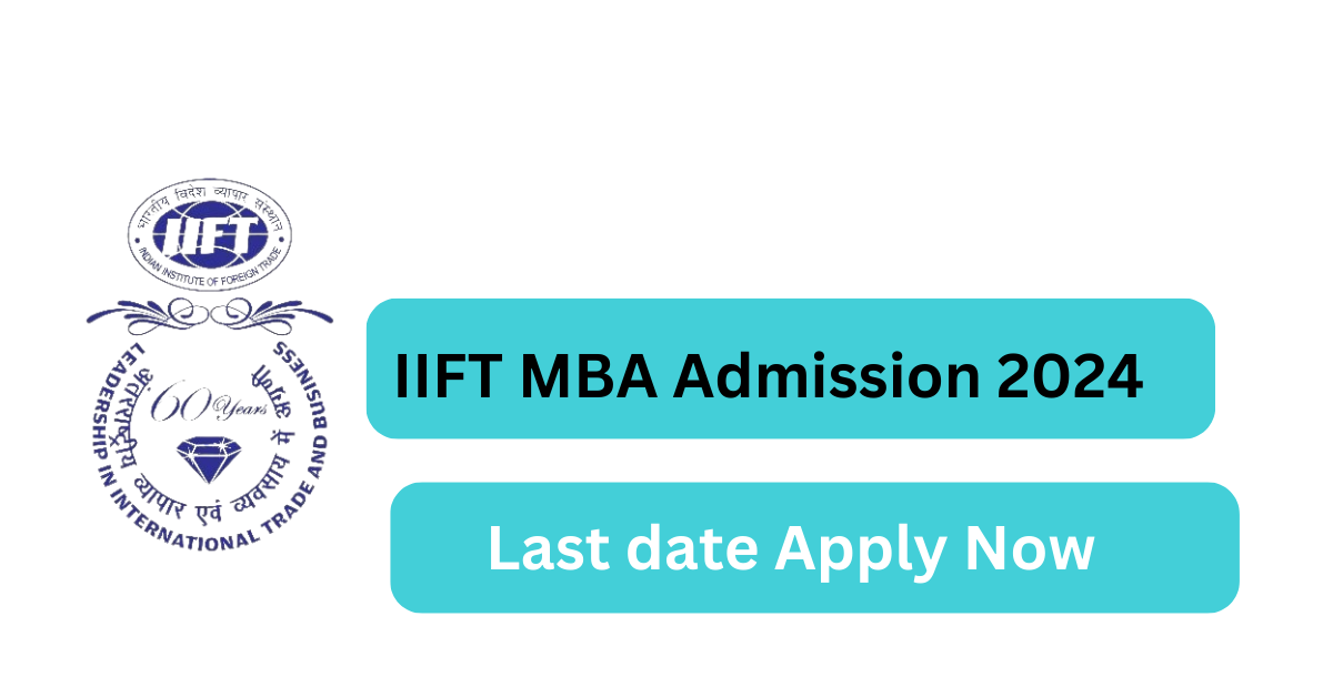 IIFT MBA Admission 2024 Last date to apply today, Know Previous year